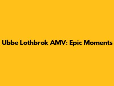 Ubbe Lothbrok AMV: Epic Moments
