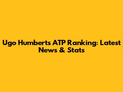 Ugo Humbert's ATP Ranking: Latest News & Stats