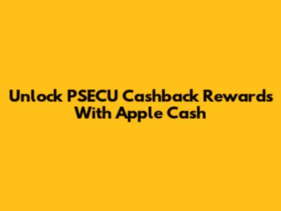 Unlock PSECU Cashback Rewards With Apple Cash