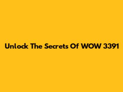 Unlock The Secrets Of WOW 3391