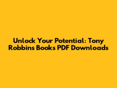 Unlock Your Potential: Tony Robbins Books PDF Downloads