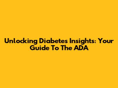 Unlocking Diabetes Insights: Your Guide To The ADA