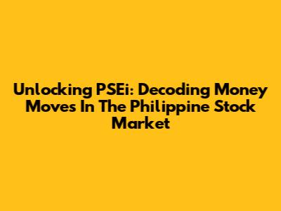 Unlocking PSEi: Decoding Money Moves In The Philippine Stock Market