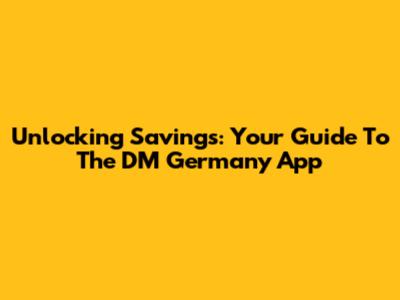 Unlocking Savings: Your Guide To The DM Germany App