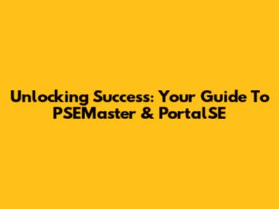 Unlocking Success: Your Guide To PSEMaster & PortalSE