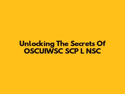 Unlocking The Secrets Of OSCUIWSC SCP L NSC