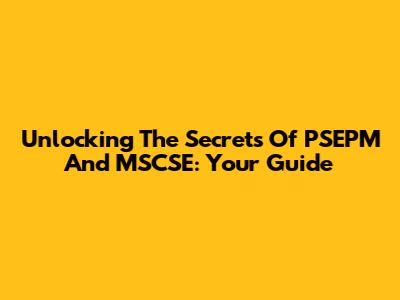 Unlocking The Secrets Of PSEPM And MSCSE: Your Guide