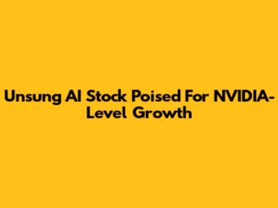 Unsung AI Stock Poised For NVIDIA-Level Growth