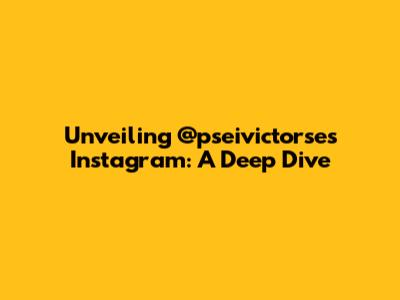 Unveiling @pseivictorse's Instagram: A Deep Dive