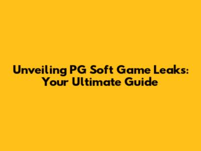 Unveiling PG Soft Game Leaks: Your Ultimate Guide