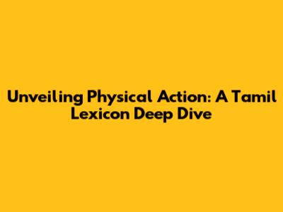 Unveiling Physical Action: A Tamil Lexicon Deep Dive