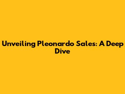 Unveiling Pleonardo Sales: A Deep Dive