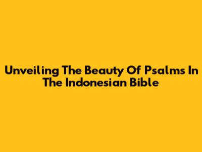 Unveiling The Beauty Of Psalms In The Indonesian Bible