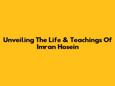 Unveiling The Life & Teachings Of Imran Hosein