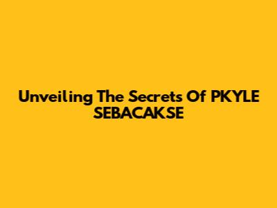 Unveiling The Secrets Of PKYLE SEBACAKSE
