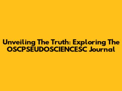 Unveiling The Truth: Exploring The OSCPSEUDOSCIENCESC Journal