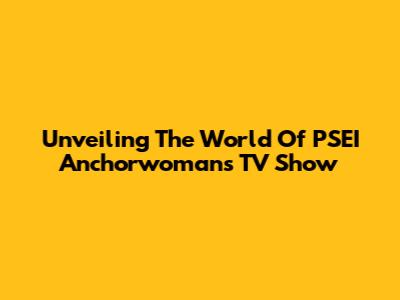 Unveiling The World Of PSEI Anchorwoman's TV Show