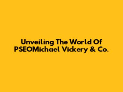 Unveiling The World Of PSEOMichael Vickery & Co.