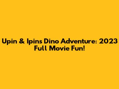 Upin & Ipin's Dino Adventure: 2023 Full Movie Fun!