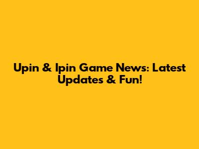 Upin & Ipin Game News: Latest Updates & Fun!