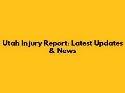 Utah Injury Report: Latest Updates & News