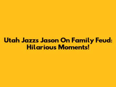 Utah Jazz's Jason On Family Feud: Hilarious Moments!