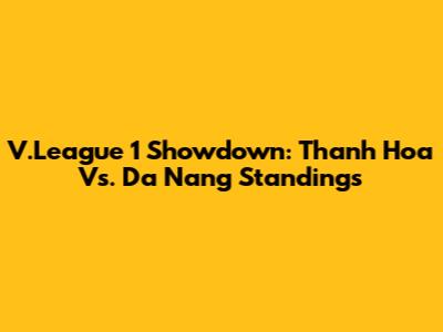 V.League 1 Showdown: Thanh Hoa Vs. Da Nang Standings