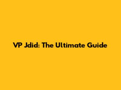 VP Jdid: The Ultimate Guide