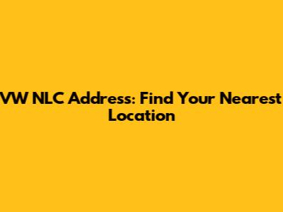 VW NLC Address: Find Your Nearest Location