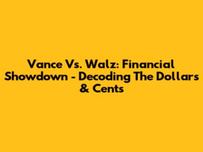 Vance Vs. Walz: Financial Showdown - Decoding The Dollars & Cents