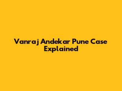 Vanraj Andekar Pune Case Explained