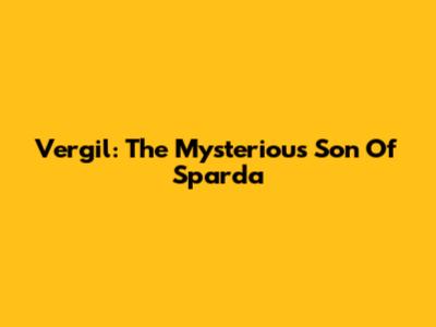 Vergil: The Mysterious Son Of Sparda