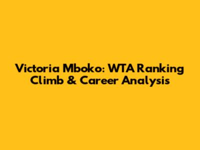 Victoria Mboko: WTA Ranking Climb & Career Analysis