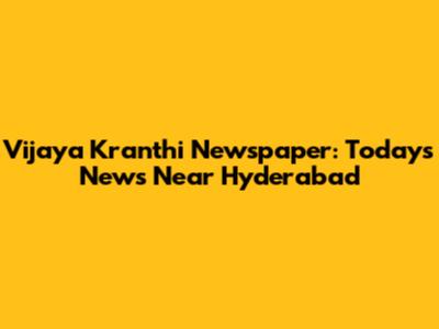 Vijaya Kranthi Newspaper: Today's News Near Hyderabad