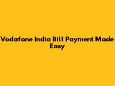 Vodafone India Bill Payment Made Easy