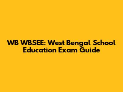 WB WBSEE: West Bengal School Education Exam Guide