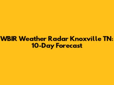 WBIR Weather Radar Knoxville TN: 10-Day Forecast