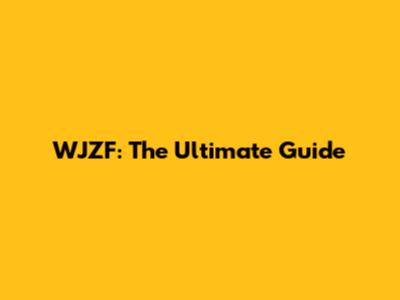 WJZF: The Ultimate Guide