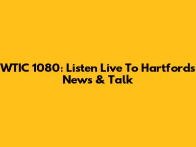 WTIC 1080: Listen Live To Hartford's News & Talk