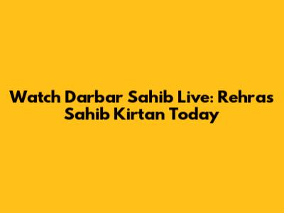 Watch Darbar Sahib Live: Rehras Sahib Kirtan Today