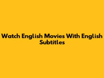 Watch English Movies With English Subtitles