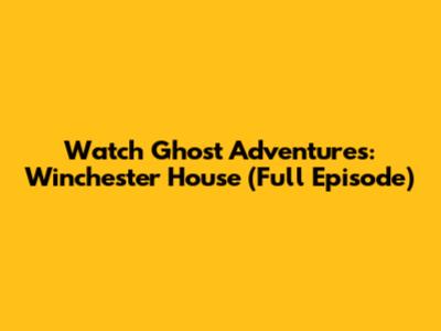 Watch Ghost Adventures: Winchester House (Full Episode)