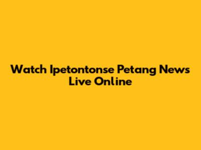 Watch Ipetontonse Petang News Live Online