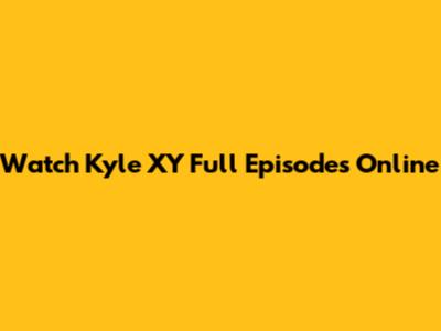 Watch Kyle XY Full Episodes Online