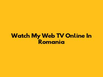 Watch My Web TV Online In Romania