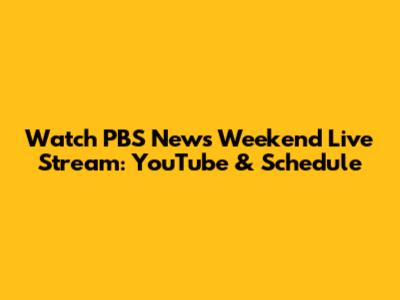 Watch PBS News Weekend Live Stream: YouTube & Schedule