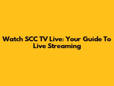 Watch SCC TV Live: Your Guide To Live Streaming