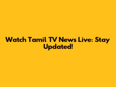 Watch Tamil TV News Live: Stay Updated!