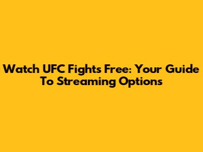 Watch UFC Fights Free: Your Guide To Streaming Options