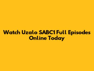 Watch Uzalo SABC1 Full Episodes Online Today